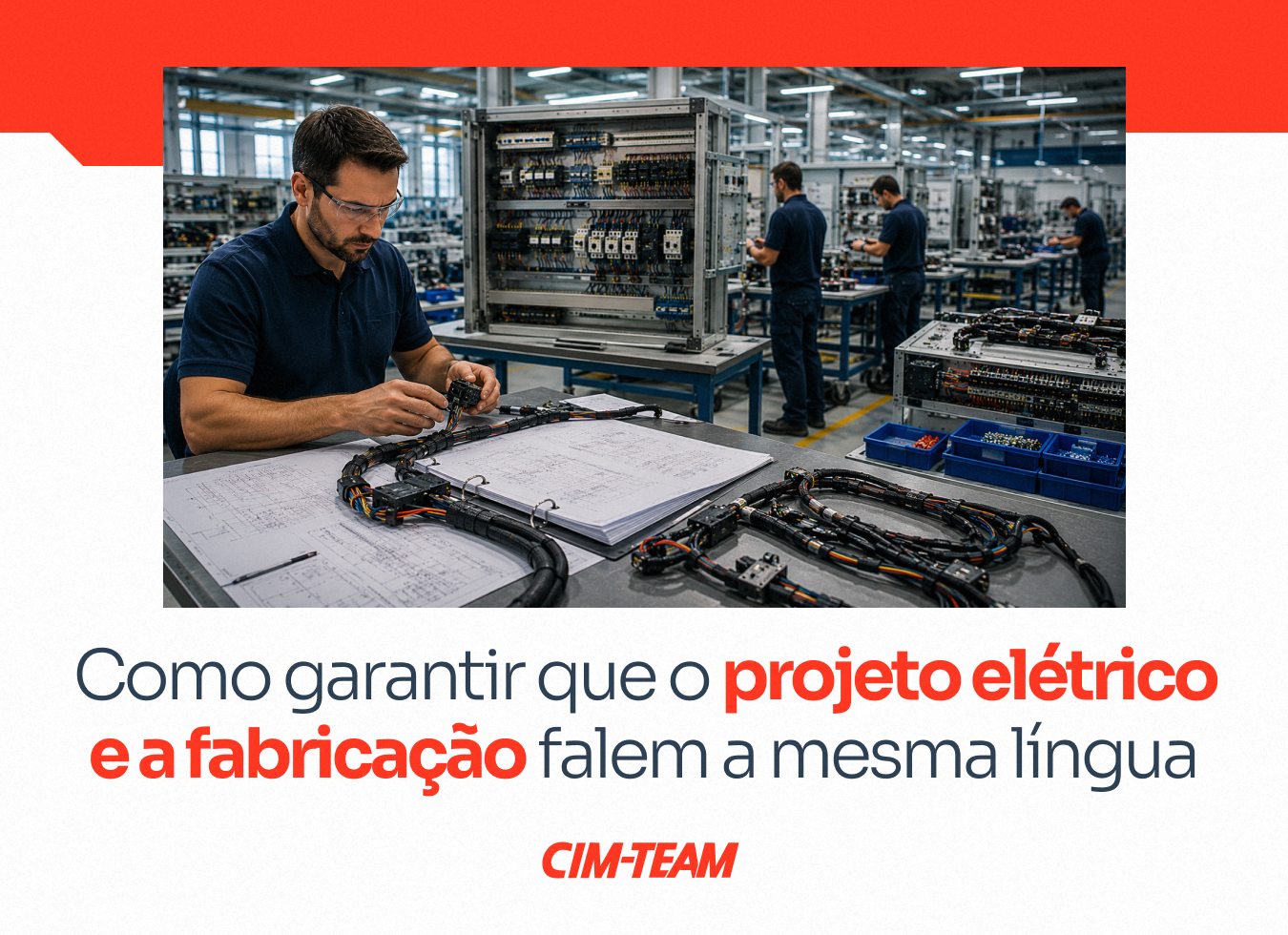 POST 01 - Como garantir que o projeto elétrico e a fabricação falem a mesma língua