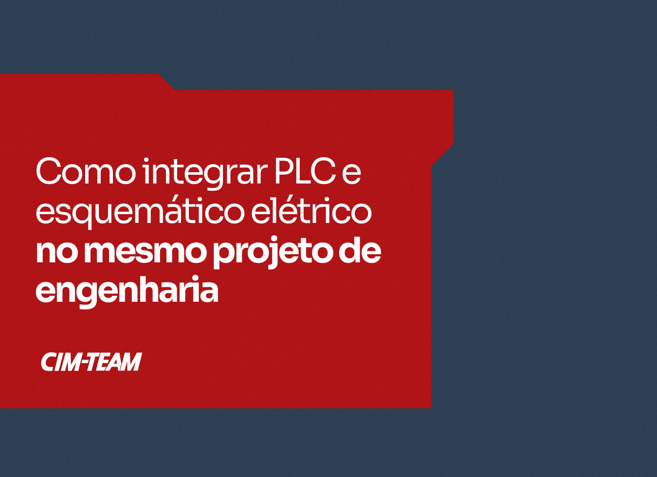 POST 03 - Como integrar PLC e esquemático elétrico no mesmo projeto de engenharia